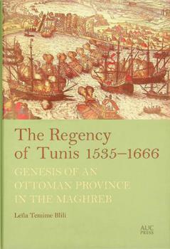  The regency of Tunis, 1535-1666 : genesis of an Ottoman province in the Maghreb