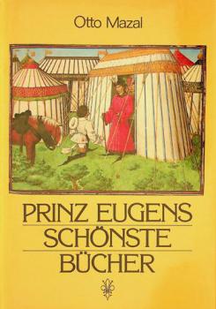 Prinz Eugens schönste Bücher Handschriften aus der Bibliothek des Prinzen Eugen von Savoyen