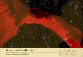  تحت ملايين النجوم : باحثو الصحراء الألمان في تشاد = Sous un million d'étoiles : explorateurs allemands au Tchad
