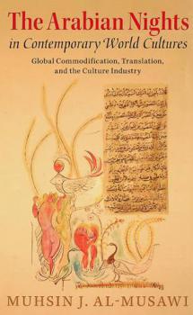  The Arabian Nights in contemporary world cultures : global commodification, translation, and the culture industry