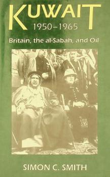  Kuwait, 1950-1965 : Britain, the al-Sabah, and oil
