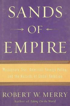  Sands of empire : missionary zeal, American foreign policy, and the hazards of global ambition