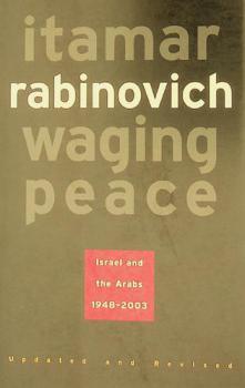 Waging peace : Israel and the Arabs, 1948-2003