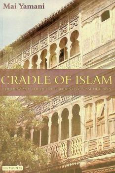  Cradle of Islam : the Hijaz and the quest for identity in Saudi Arabia
