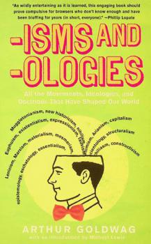  'Isms & 'ologies : all the movements, ideologies, & doctrines that have shaped our world