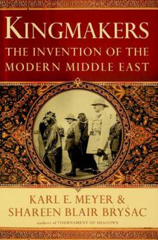  Kingmakers : the invention of the modern Middle East