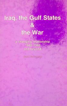  Iraq, the Gulf States, & the war : a changing relationship 1980-1986 and beyond