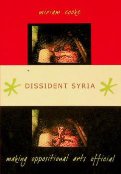  Dissident Syria : making oppositional arts official