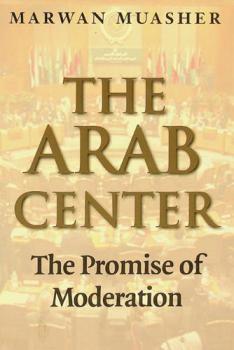  The Arab center : the promise of moderation