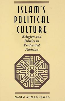  Islam's political culture : religion and politics in predivided Pakistan