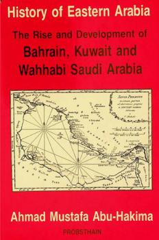  History of eastern Arabia, 1750-1800 : the rise and development of Bahrain, Kuwait and Wahhabi Saudi Arabia