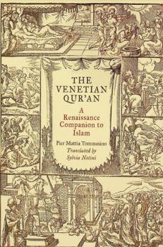 The Venetian Qur'an : a renaissance companion to Islam