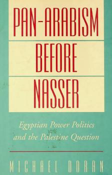  Pan-Arabism before Nasser : Egyptian power politics and the Palestine Question