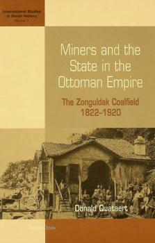  Miners and the state in the Ottoman Empire : the Zonguldak coalfield, 1822-1920