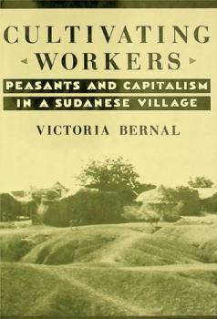  Cultivating workers : peasants and capitalism in a Sudanese village