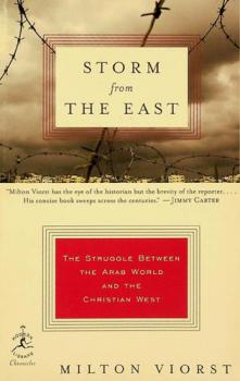  Storm from the East : the struggle between the Arab world and the Christian West