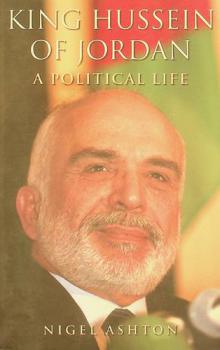  King Hussein of Jordan : a political life