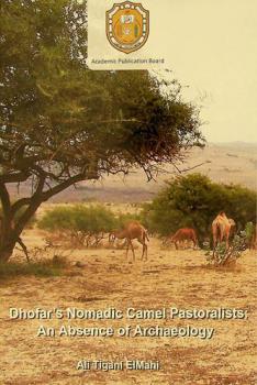  Dhofar's nomadic camel pastoralists : an absence of archaeology