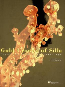  Gold crowns of Silla : treasures from a brilliant age