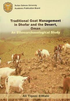 Traditional goat management in Dhofar and the desert, Oman : an ethnoarchaeological study