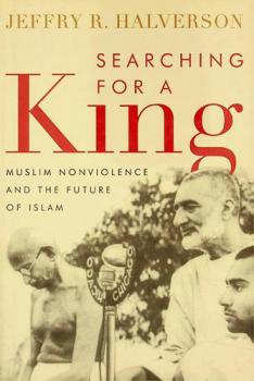  Searching for a king : muslim nonviolence and the future of Islam