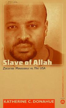 Slave of Allah : Zacarias Moussaoui vs. the USA