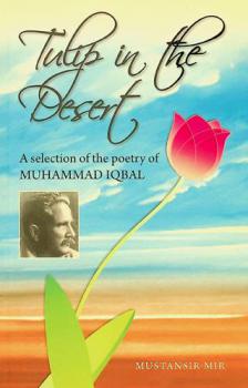  Tulip in the desert : a selection of the poetry of Muhammad Iqbal