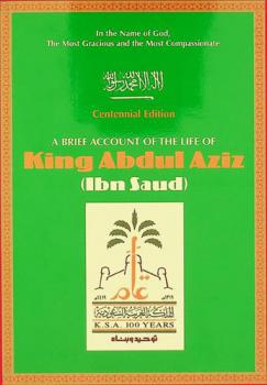  A brief account of the life of King Abdul Aziz (Ibn Saud)