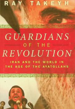  Guardians of the revolution : Iran and the world in the age of the Ayatollahs