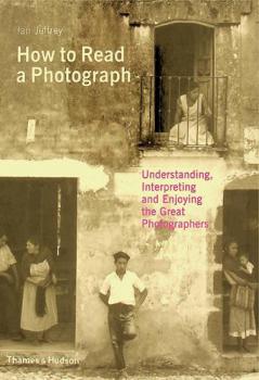  How to read a photograph : understanding, interpreting adn enjoying the great photographers