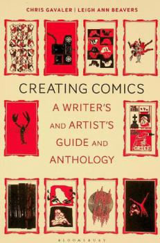 Creating comics : a writer's and artist's guide and anthology