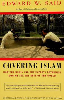  Covering Islam : how the media and the experts determine how we see the rest of the world