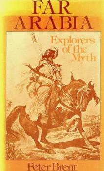  Far Arabia : explorers of the myth