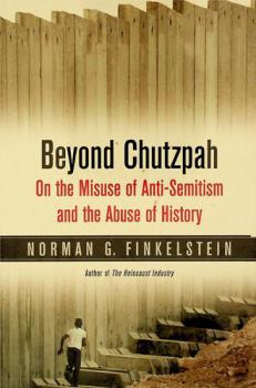  Beyond chutzpah : on the misuse of anti-semitism and the abuse of history