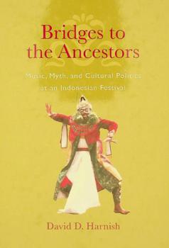  Bridges to the ancestors : music, myth, and cultural politics at an Indonesian festival