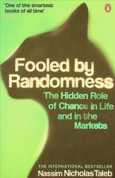  Fooled by randomness : the hidden role of chance in life and in the markets