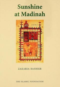  Sunshine at Madinah : studies in the life of the prophet Muhammad (sallah Allahu alyhi wa sallam)
