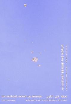  Un instant avant le monde = an Instant before the world = لحظة قبل الكون : BIennale d'art contemporain de Rabat  24 Septembre 18 December 2019