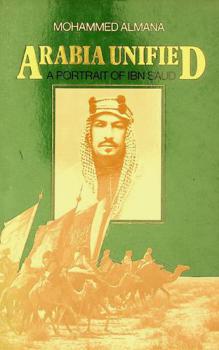 Arabia unified : a portrait of ibn Saud