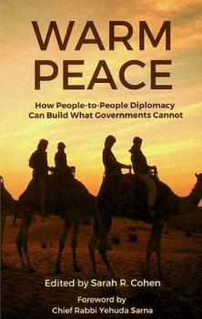  Warm peace : how people-to-people diplomacy can build what governments cannot