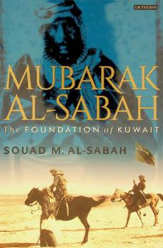 Mubarak Al-Sabah : the foundation of Kuwait
