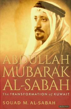 Abdullah Mubarak Al-Sabah : the transformation of Kuwait