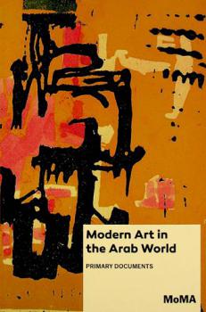  Modern art in the Arab world : primary documents