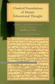 Classical foundations of Islamic educational thought : a compendium of parallel English-Arabic texts