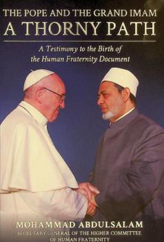  The Pope and the Grand Imam : a thorny path : a testimony to the birth of the Human Fraternity Document