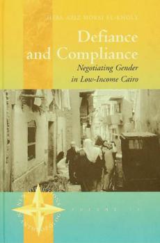  Defiance and compliance : negotiating gender in low-income Cairo