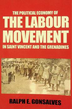  The political economy of the labour movement in Saint Vincent and the Grenadines