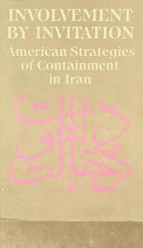  Involvement by invitation : American strategies of containment in Iran