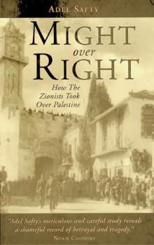  Might over right : how the Zionists took over Palestine