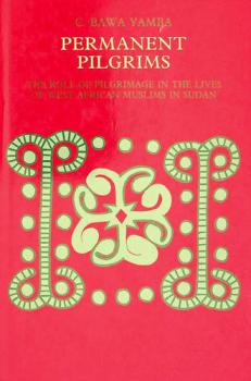  Permanent pilgrims : the role of pilgrimage in the lives of West African muslims in Sudan